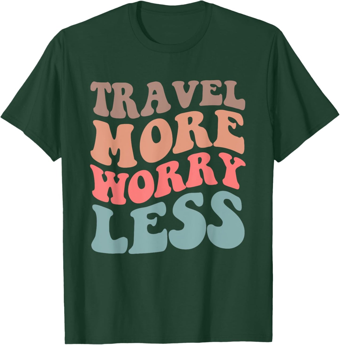 Travel More Worry Less Traveler Adventure Quote T-Shirt - T-Shirt | Forest