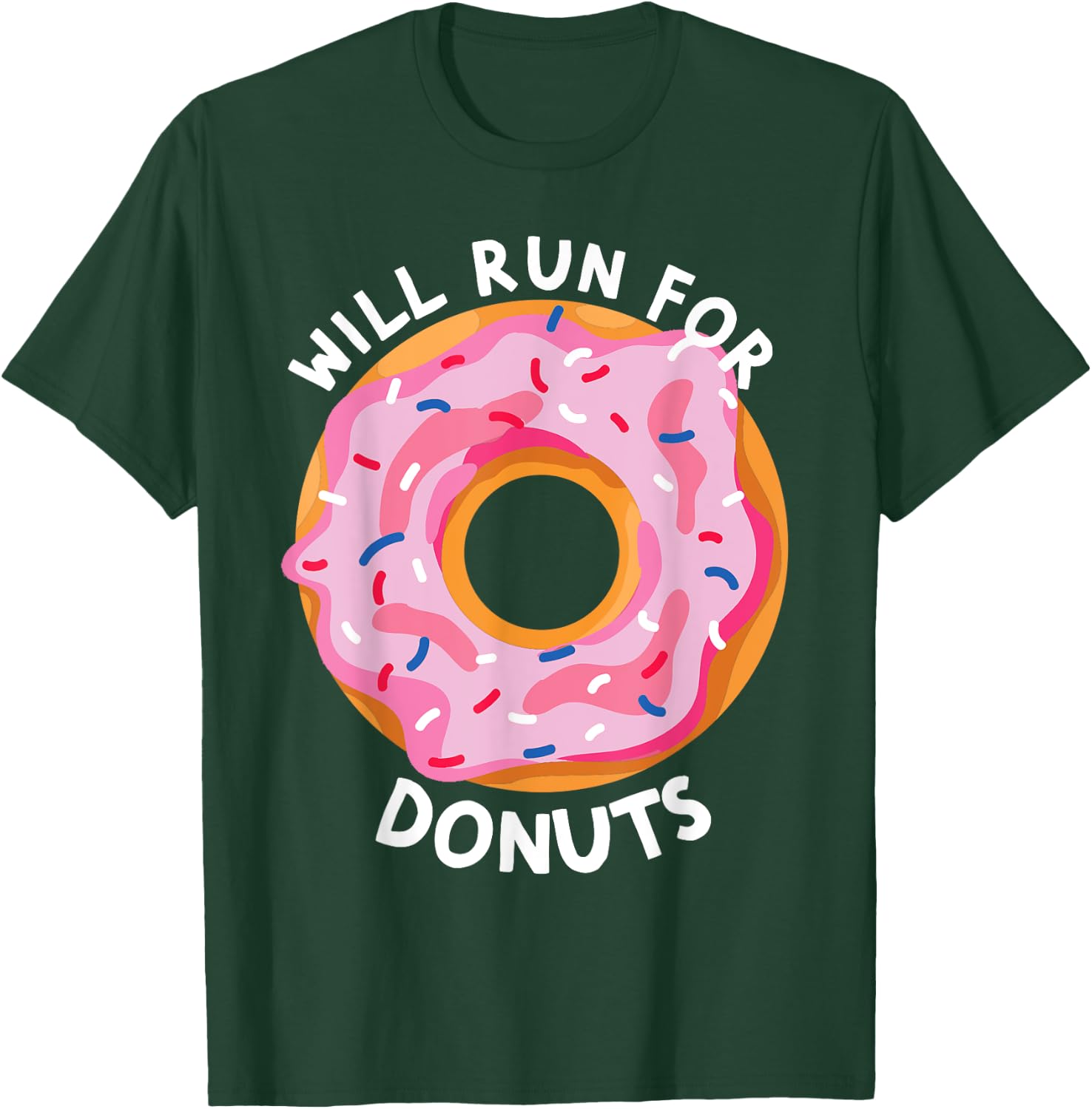 Will Run For Donuts Funny Donut Lover Funny Runner Donut T-Shirt - T-Shirt | Forest