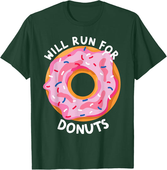 Will Run For Donuts Funny Donut Lover Funny Runner Donut T-Shirt - T-Shirt | Forest