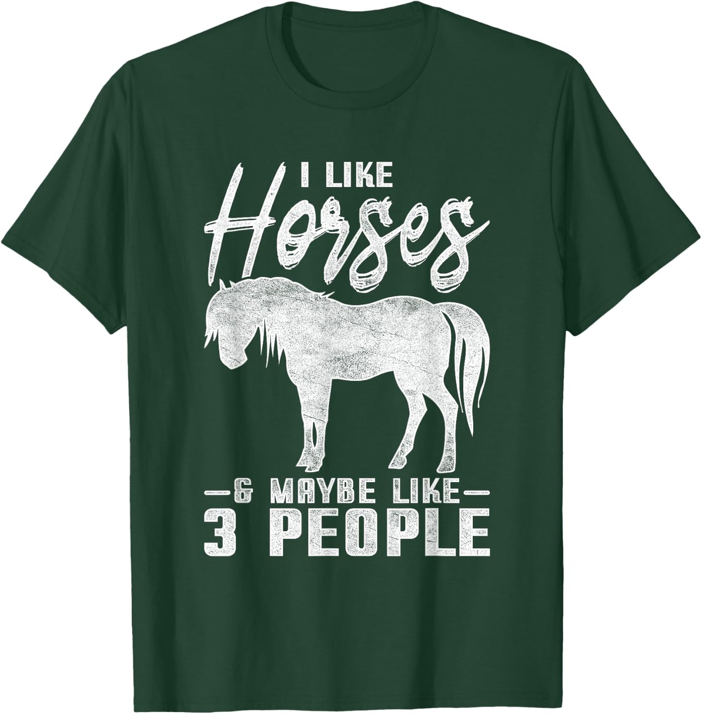 I Like Horses And Maybe 3 People Horse T-Shirt - T-Shirt | Forest
