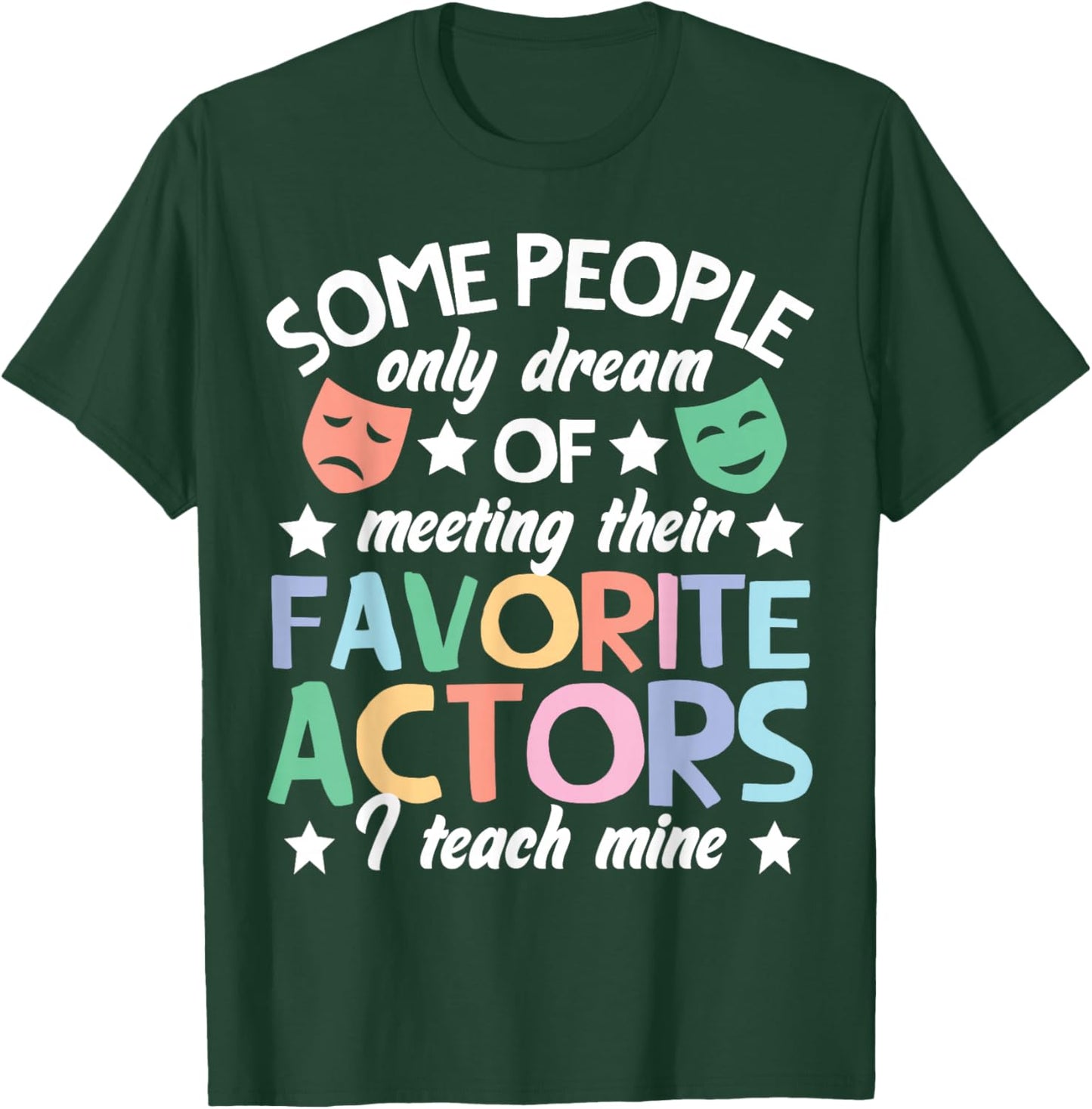 Favorite Actors Theater Drama Teacher Drama Teaching T-Shirt - T-Shirt | Forest