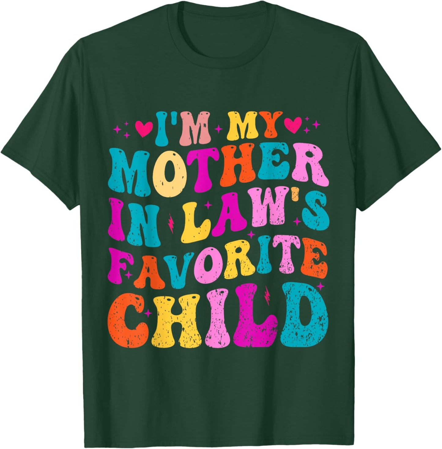 I'm My Mother In Law's Favorite Child Funny Groovy Men Women T-Shirt - T-Shirt | Forest