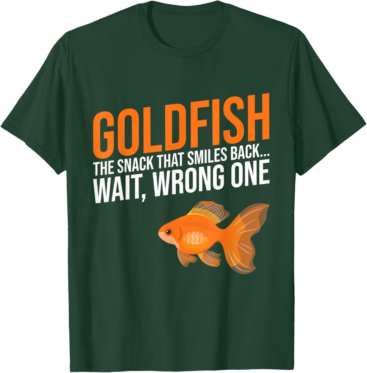 Goldfish the Snack that Smiles back wait wrong one Goldfish T-Shirt - T-Shirt | Forest