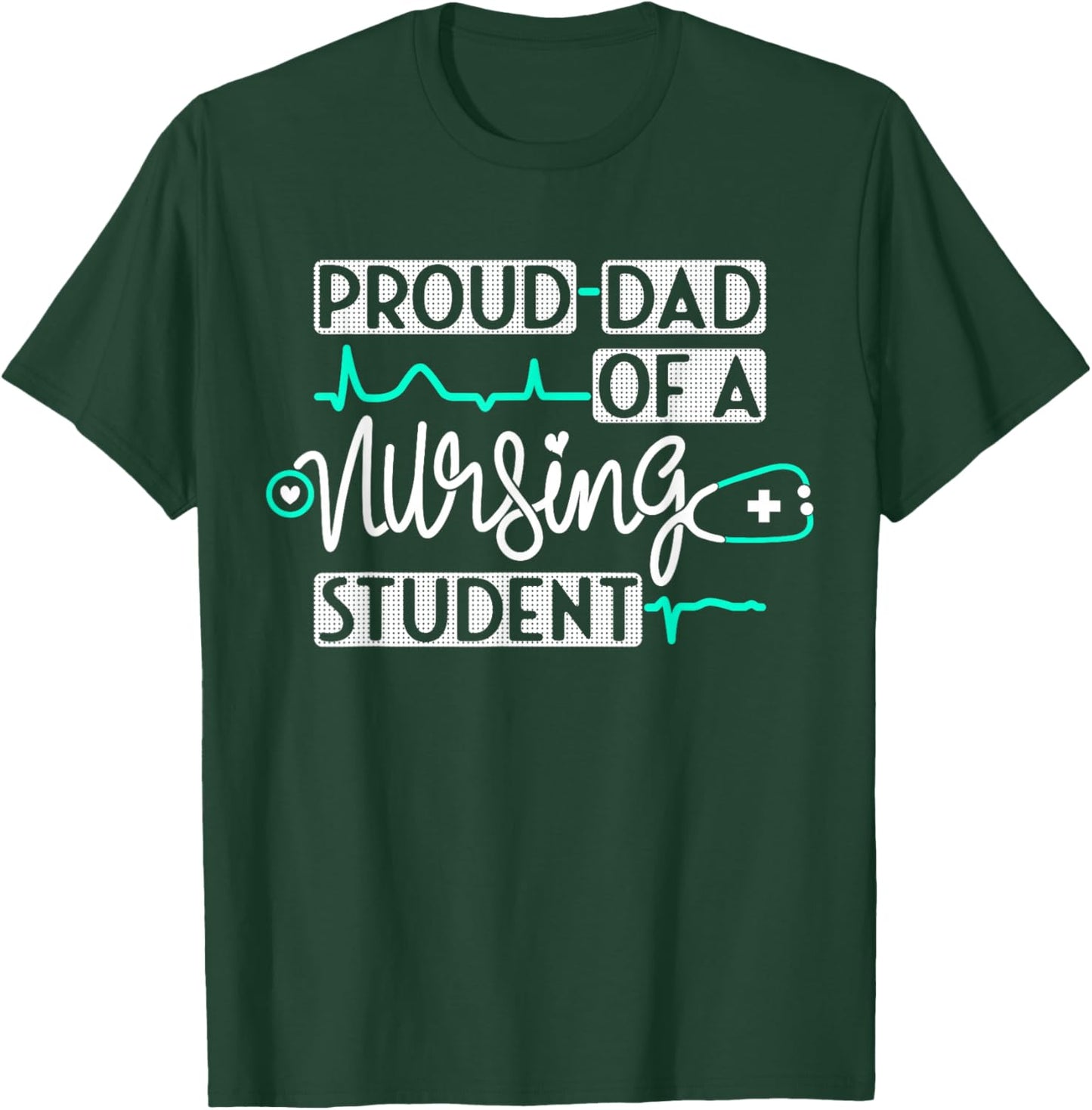 Proud Dad Of A Nursing Student Future RN Daughter Nurses Dad T-Shirt - T-Shirt | Forest