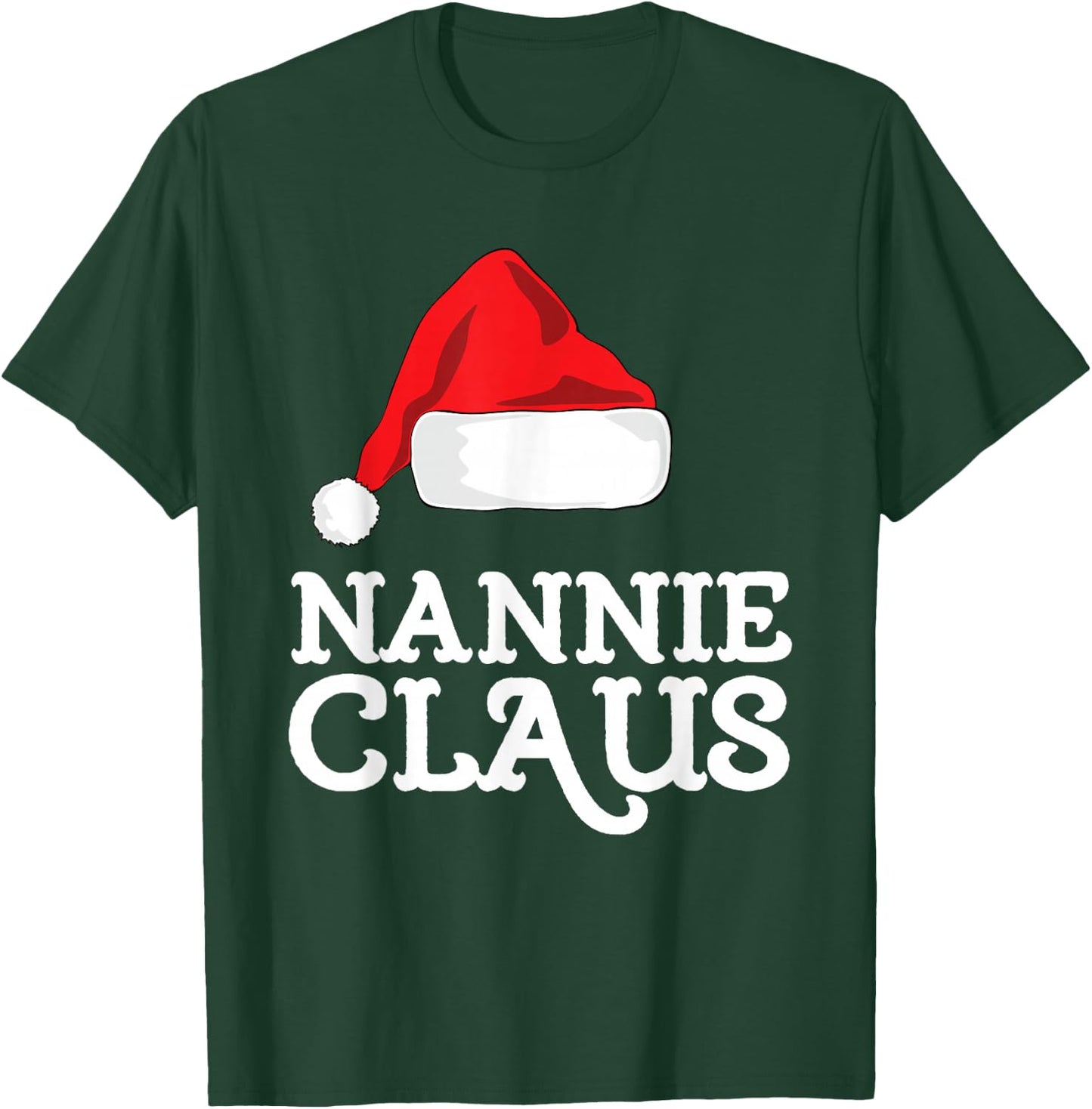 Nannie Claus Christmas Santa's Hat Pajama Family Xmas T-Shirt - T-Shirt | Forest