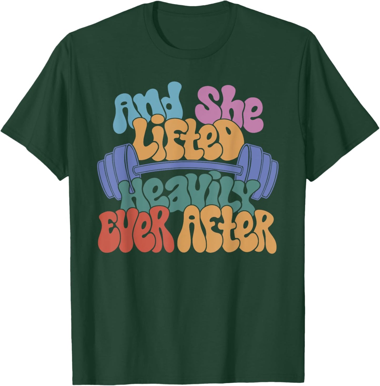 And She Lifted Heavily Ever After - Funny Workout T-Shirt - T-Shirt | Forest