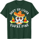 Funny Drinking Gift Shut Up Liver You're Fine Cinco de Mayo T-Shirt - T-Shirt | Forest