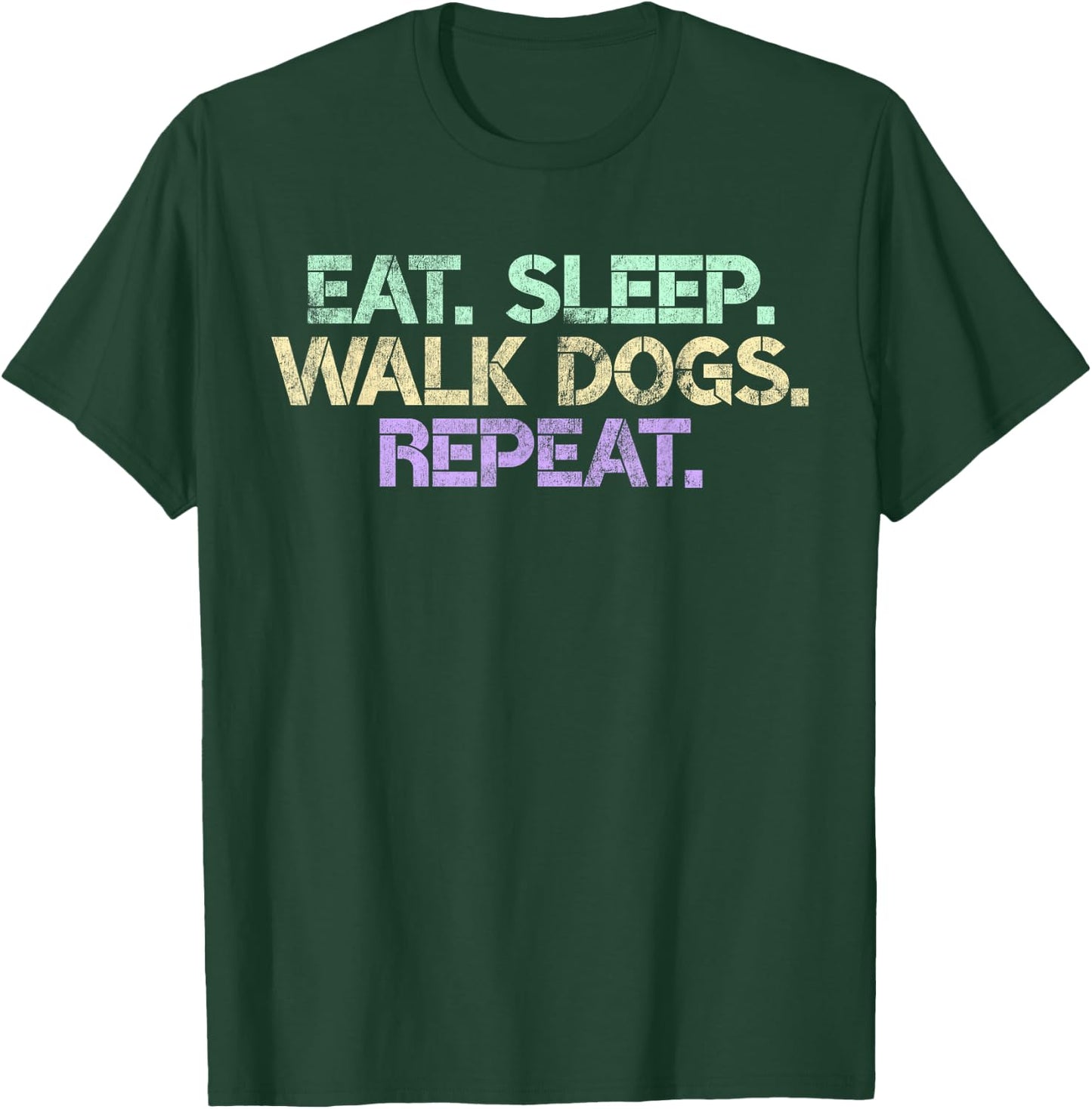 Eat Sleep Walk Dogs Repeat Dog Walker Gift Walking Gag Men Women T-Shirt - T-Shirt | Forest