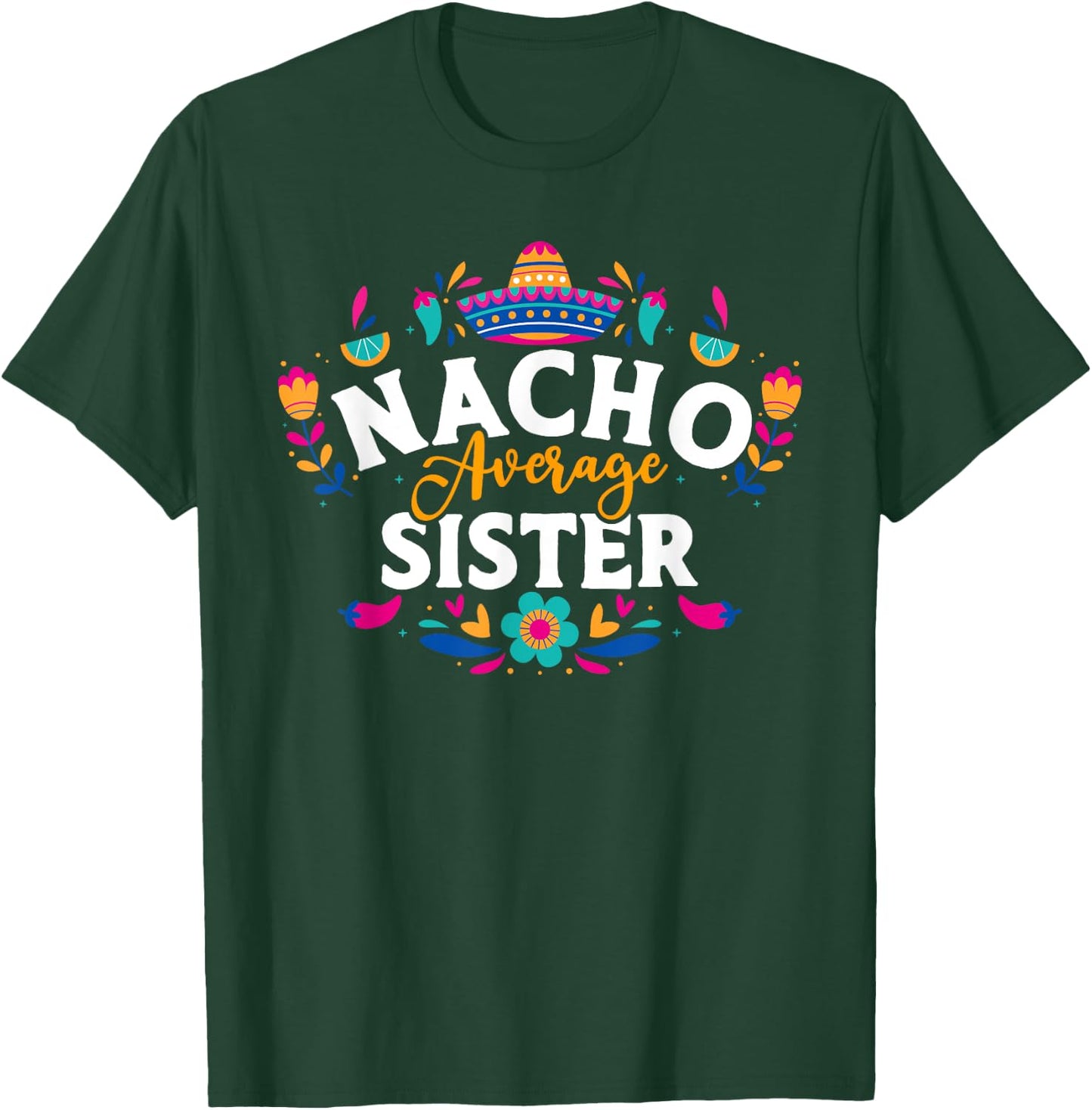 Nacho Average Sister Cinco De Mayo Mexican Matching Family T-Shirt - T-Shirt | Forest