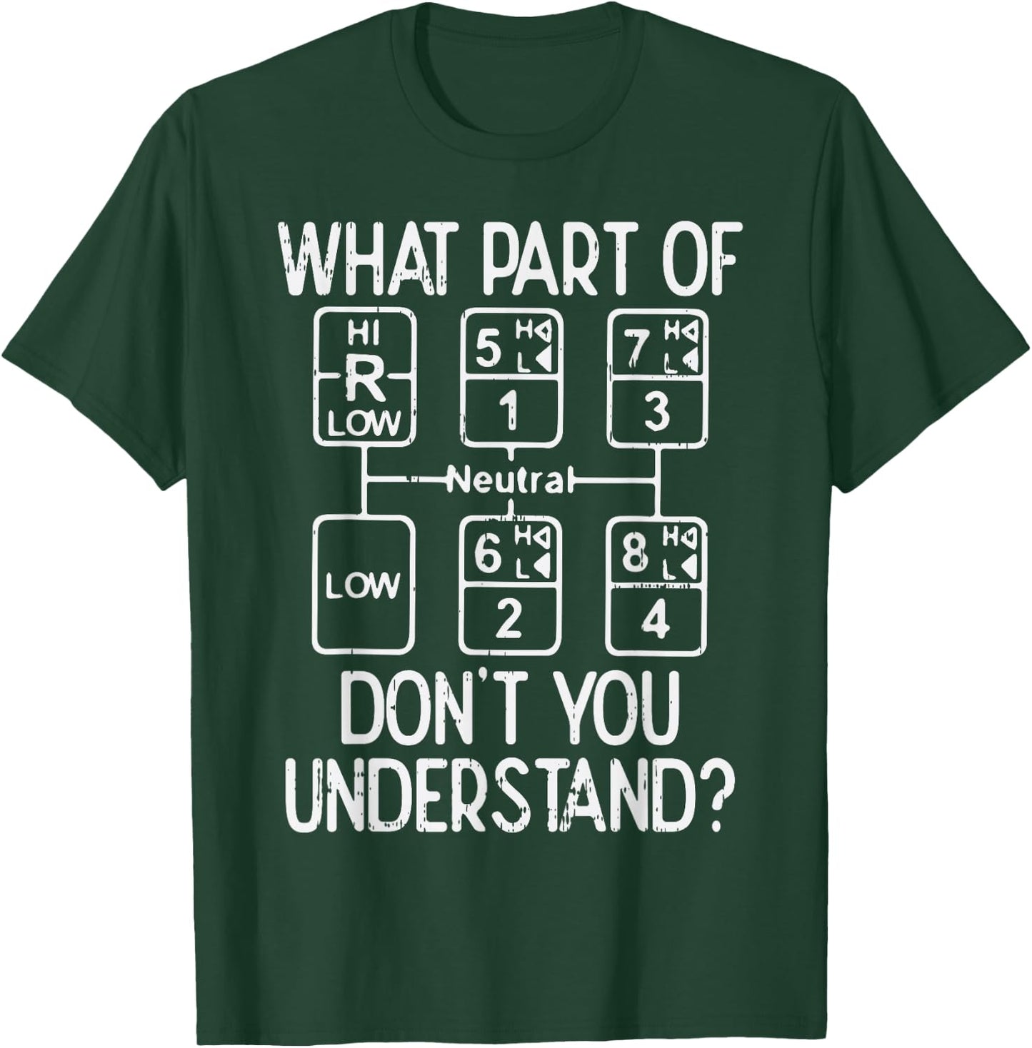 What Part Dont You Understand Truck Gear Trucker Driver Gift T-Shirt - T-Shirt | Forest