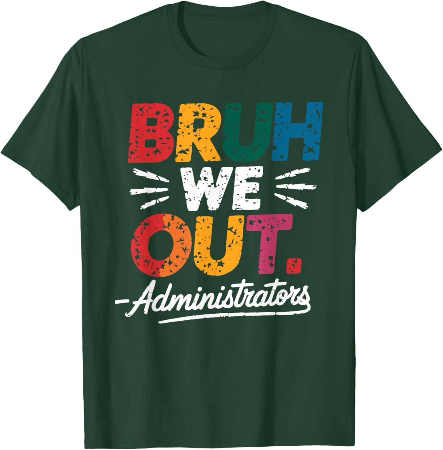 Bruh We Out Administrators Happy Last Day Of School T-Shirt - T-Shirt | Forest