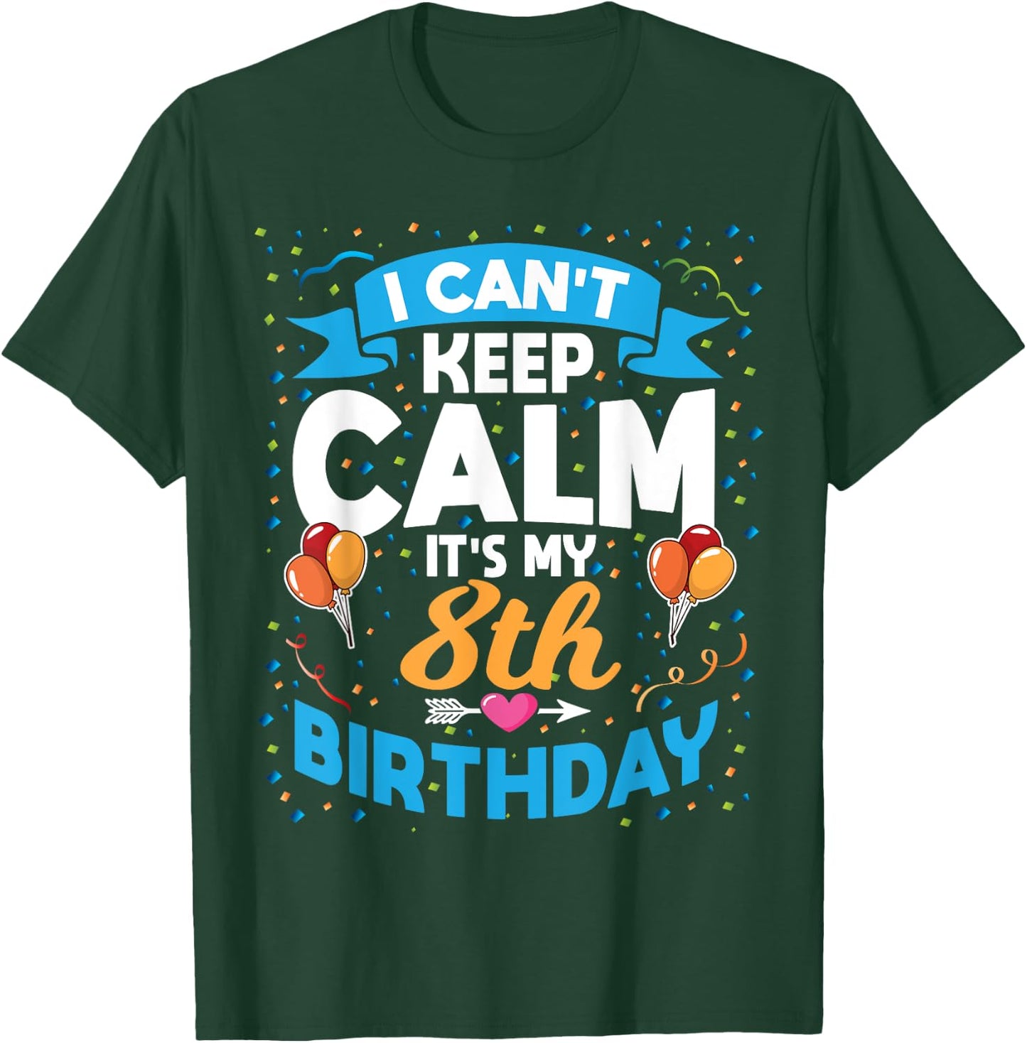 8 Year Old Gift I Can't Keep Calm It's My 8th Birthday T-Shirt - T-Shirt | Forest