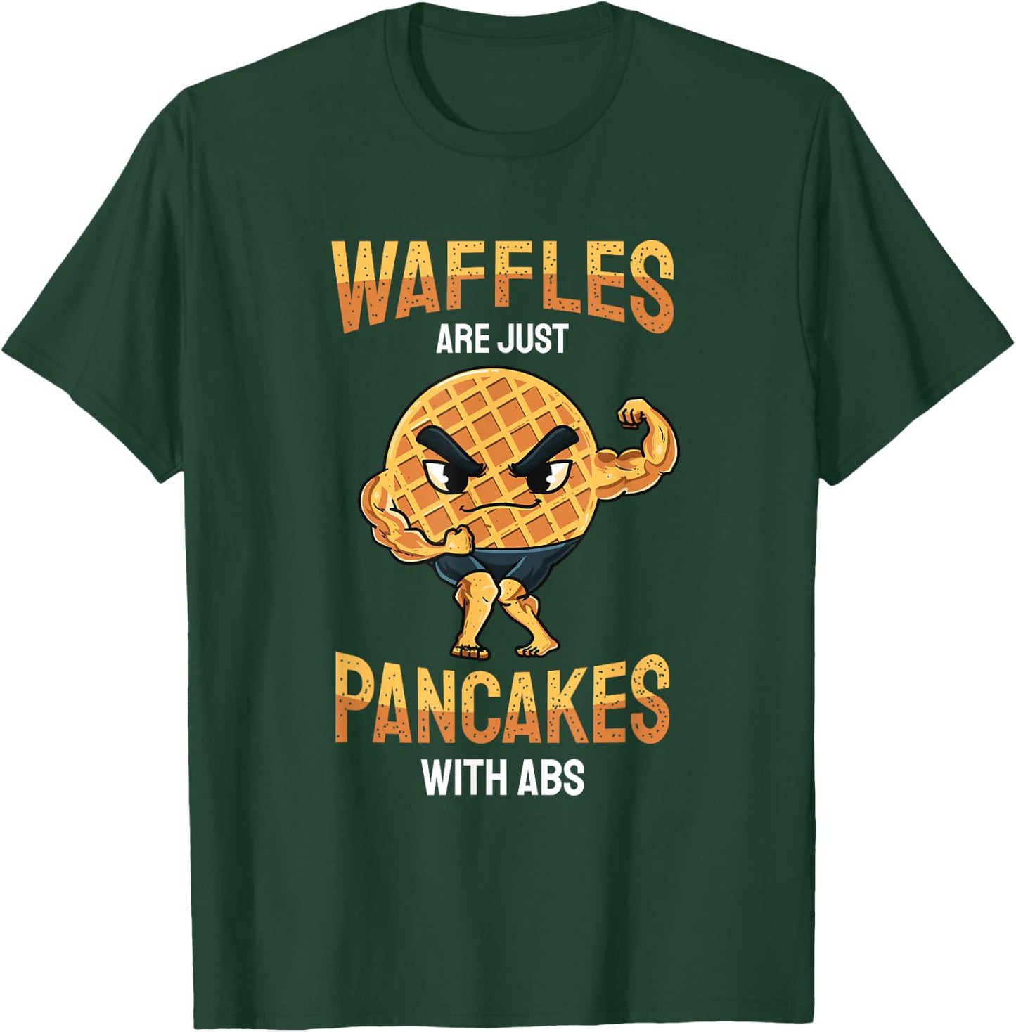 Waffles Are Just Pancakes With Abs | Funny Baker Gifts T-Shirt - T-Shirt | Forest