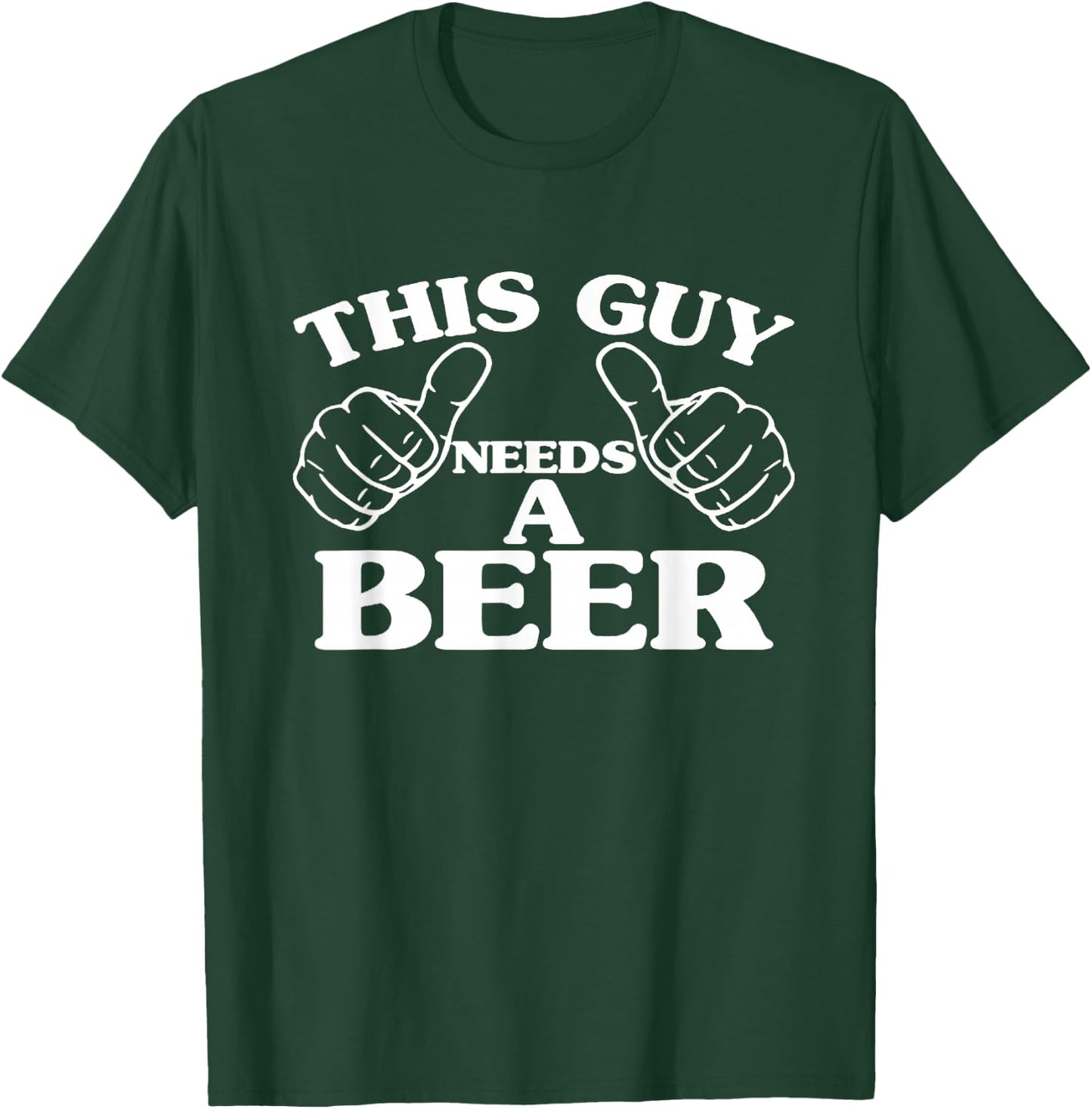 This Guy Needs A Beer, Beer Lovers Shirt T-Shirt - T-Shirt | Forest