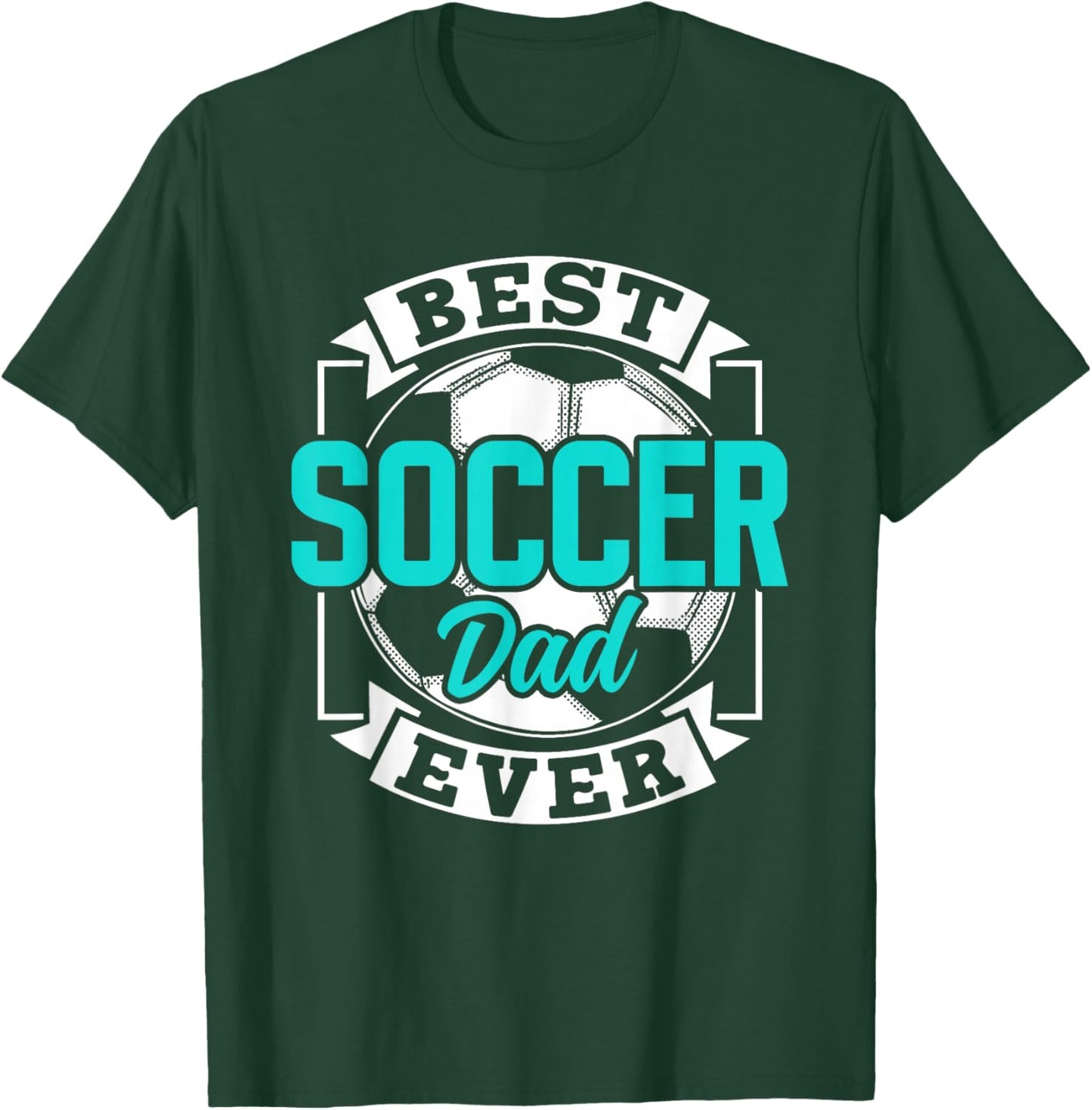 Best Soccer Dad Ever Player Father Daddy Papa Father's Day T-Shirt - T-Shirt | Forest