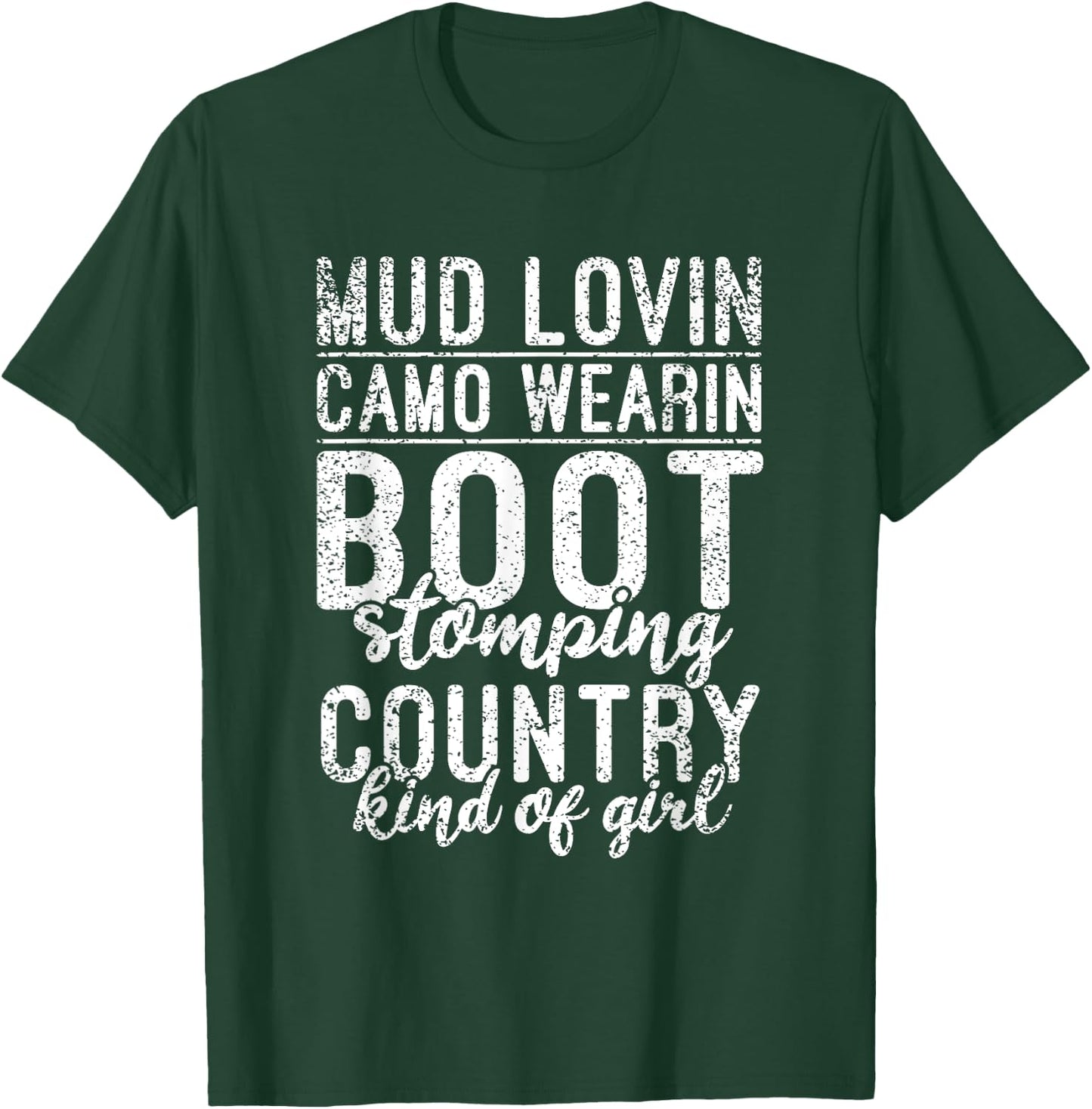 Mud Lovin Camo Wearin Boot Stomping Country Kind of Girl T-Shirt - T-Shirt | Forest
