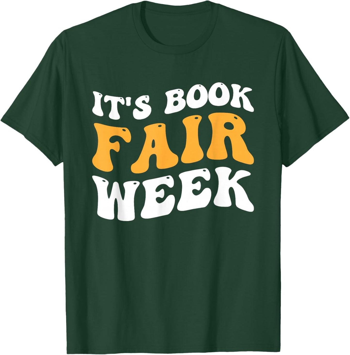 It's Book Fair Week T-Shirt - T-Shirt | Forest