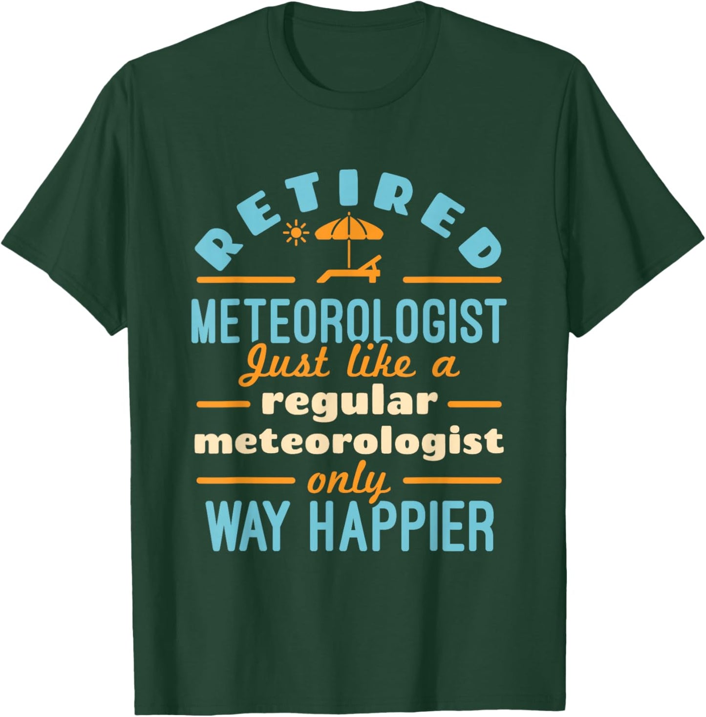 Retired Meteorologist Weatherman Weather Retirement Happier T-Shirt - T-Shirt | Forest