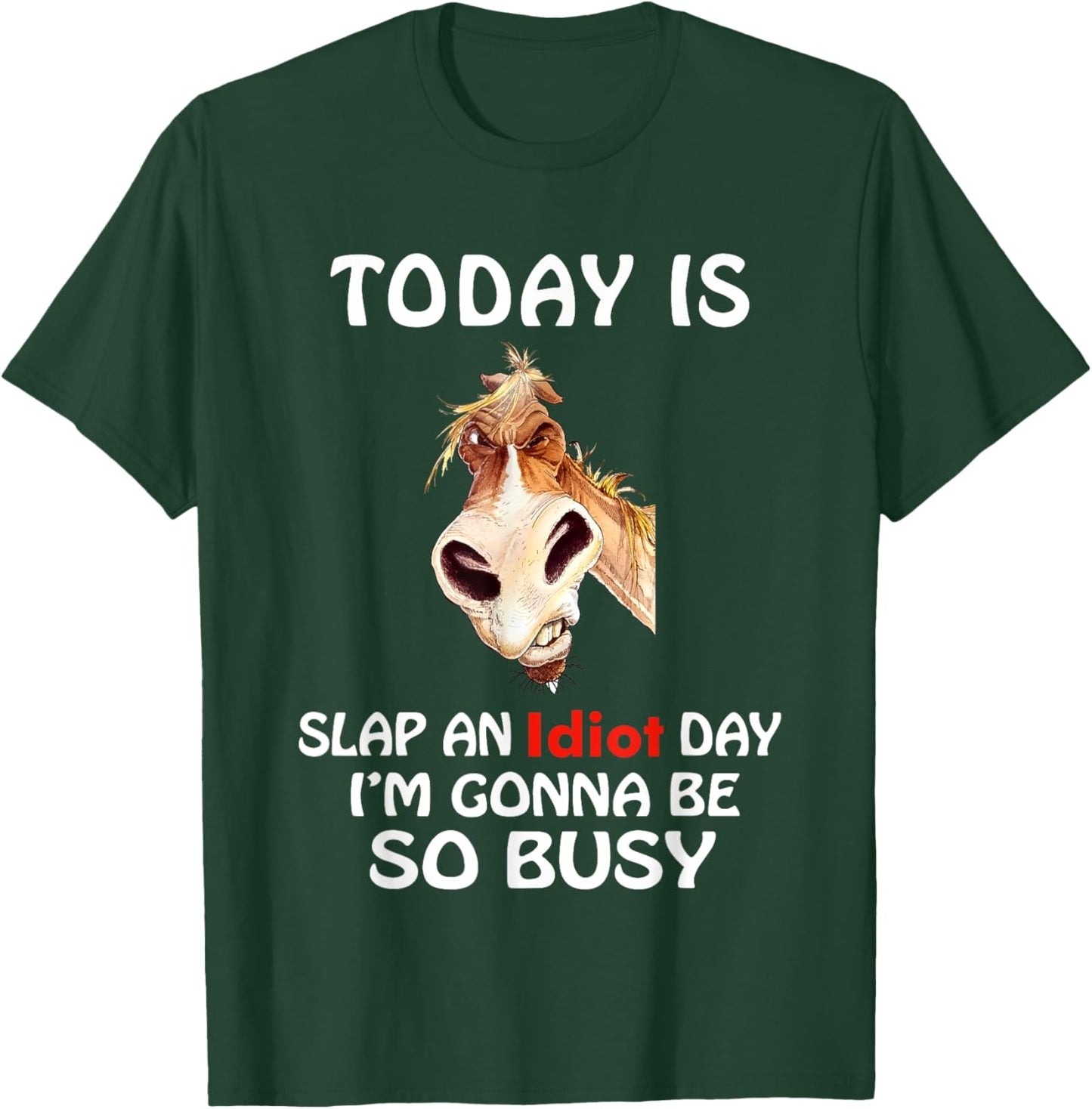 Today Is Slap An Idiot Day I’m Gonna Be So Busy Horse T-Shirt - T-Shirt | Forest