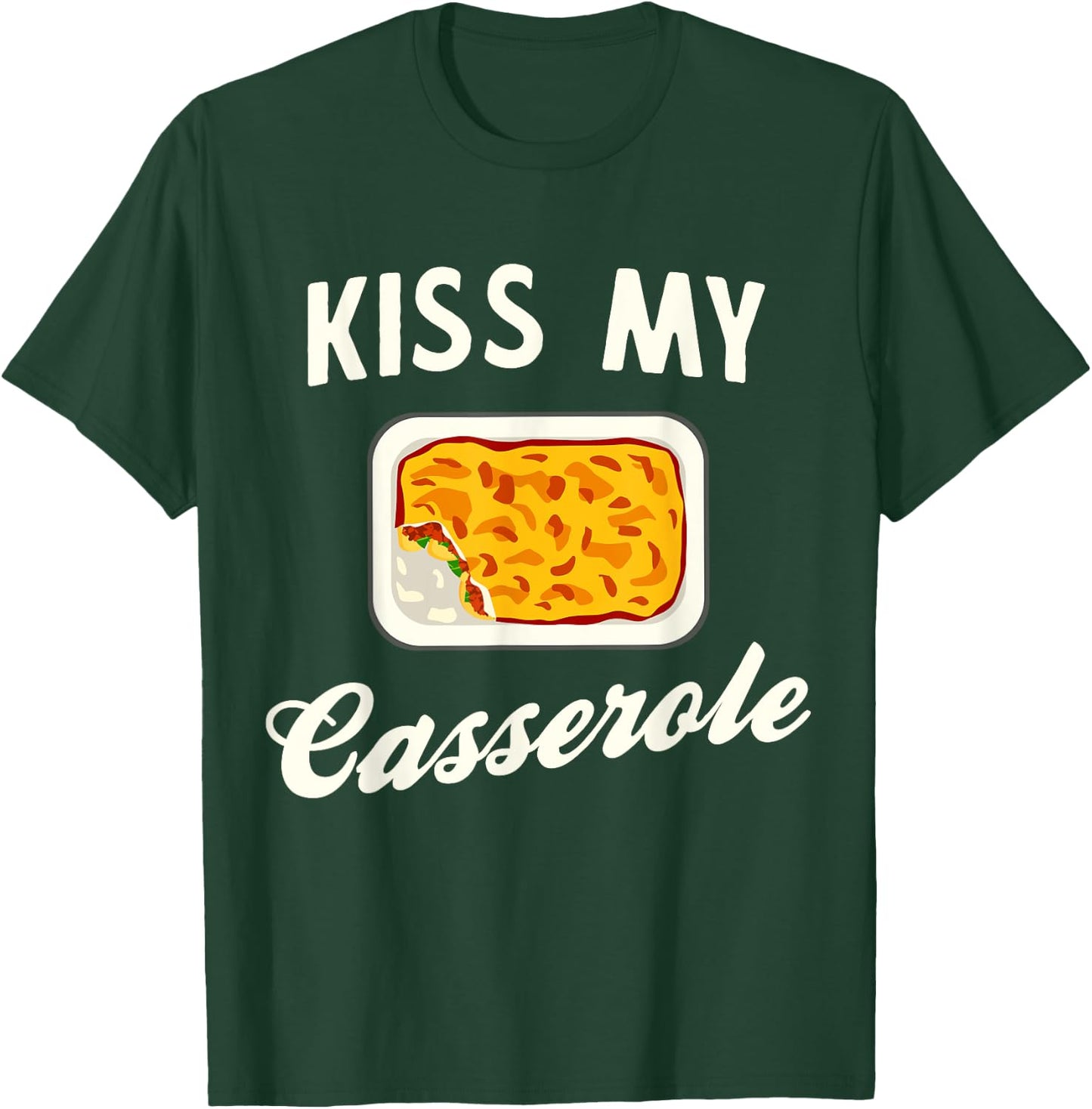 Kiss my casserole T-Shirt - T-Shirt | Forest