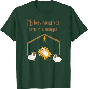 My Best Friend Was Born In A Manger Baby Jesus Christian T-Shirt - T-Shirt | Forest