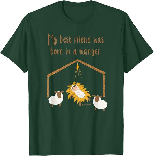 My Best Friend Was Born In A Manger Baby Jesus Christian T-Shirt - T-Shirt | Forest
