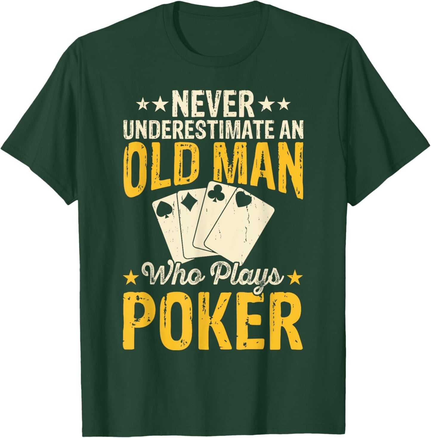 Never Underestimate An Old Man Who Plays Poker T-Shirt - T-Shirt | Forest