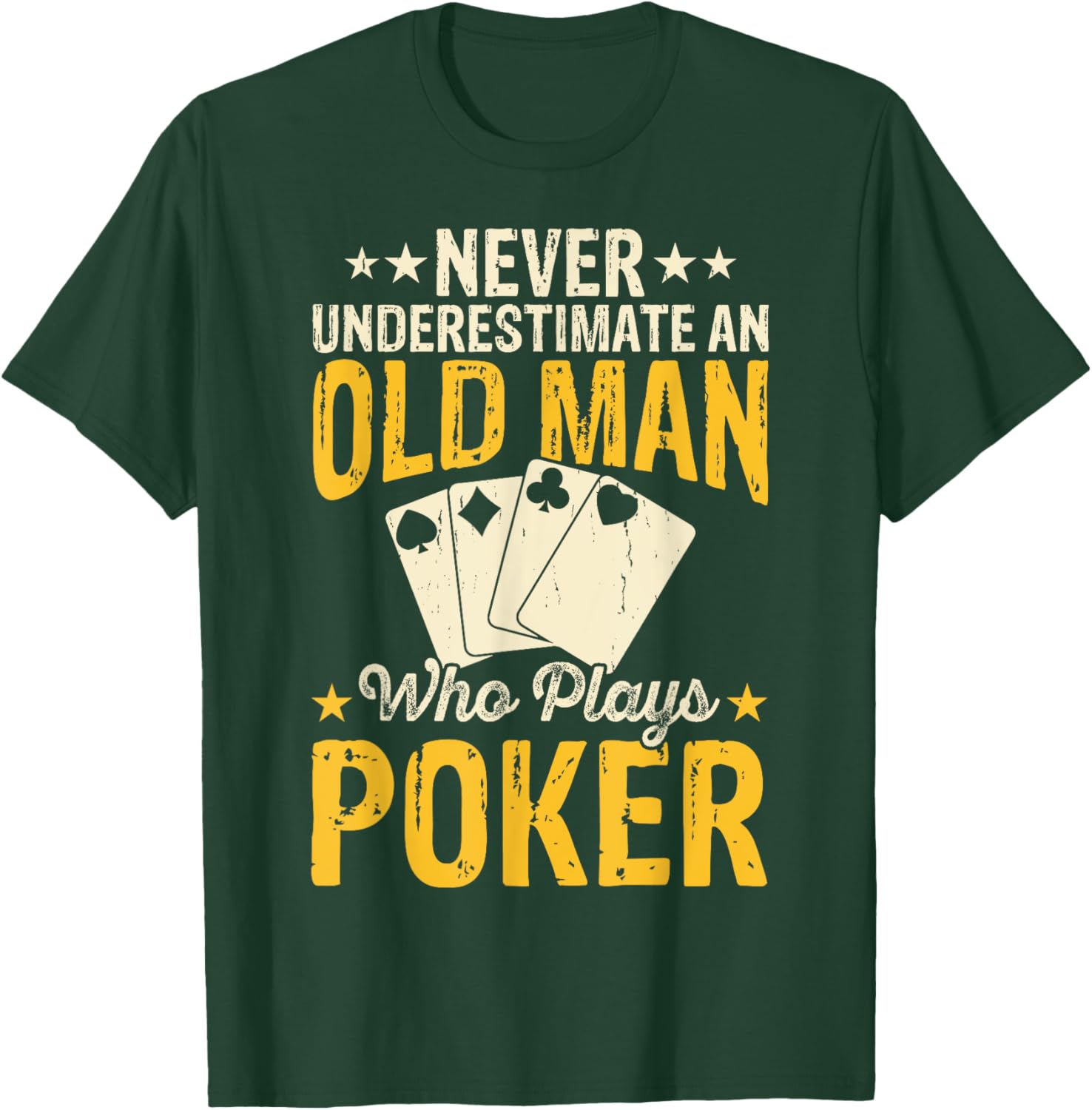 Never Underestimate An Old Man Who Plays Poker T-Shirt - T-Shirt | Forest