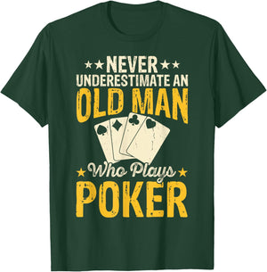 Never Underestimate An Old Man Who Plays Poker T-Shirt - T-Shirt | Forest