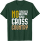 Cross Country XC Running No Time Outs No Halftime No Bench T-Shirt - T-Shirt | Forest