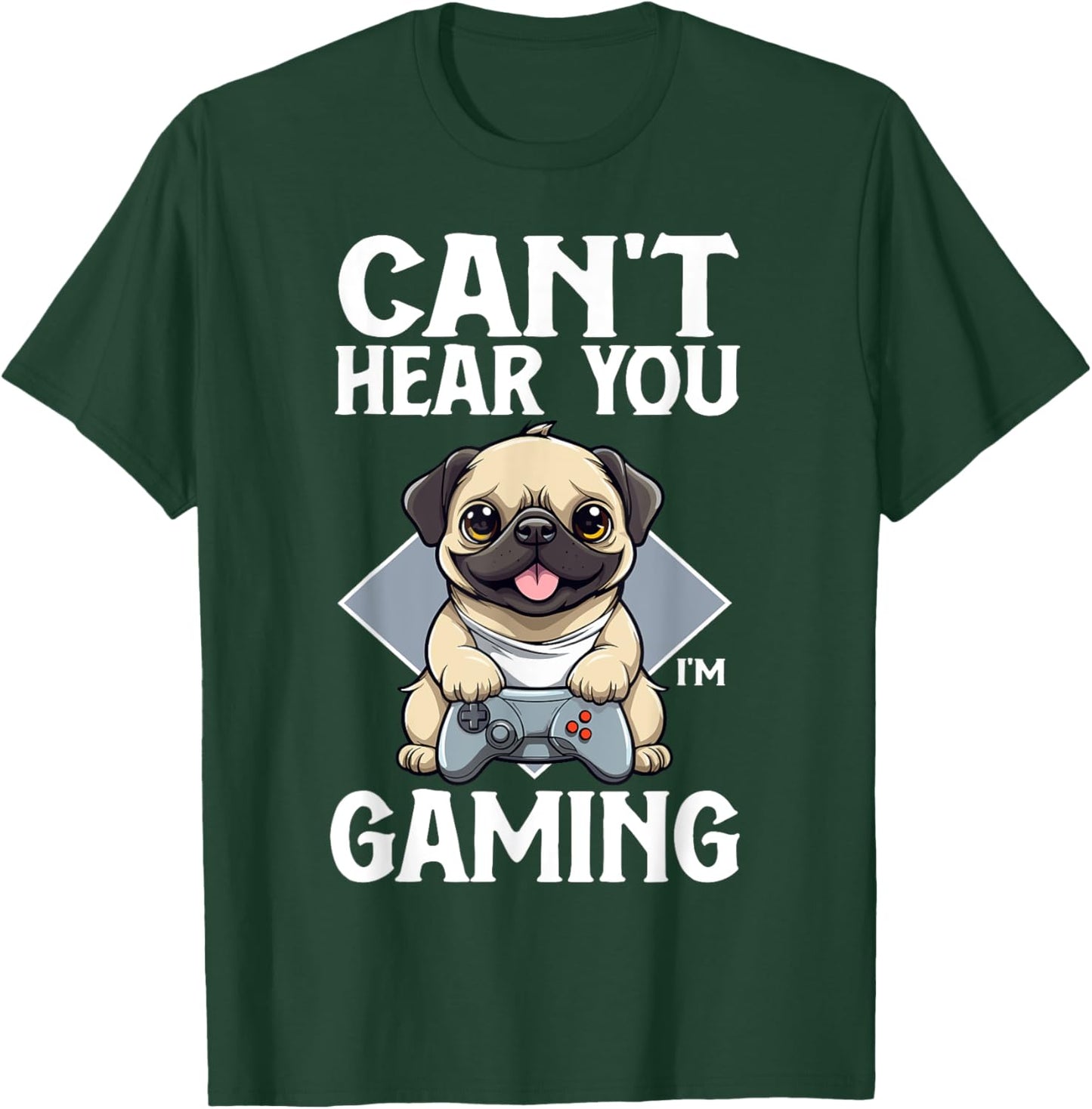 Can't Hear You I'm Gaming Pug Dog Games Gamer Controller T-Shirt - T-Shirt | Forest