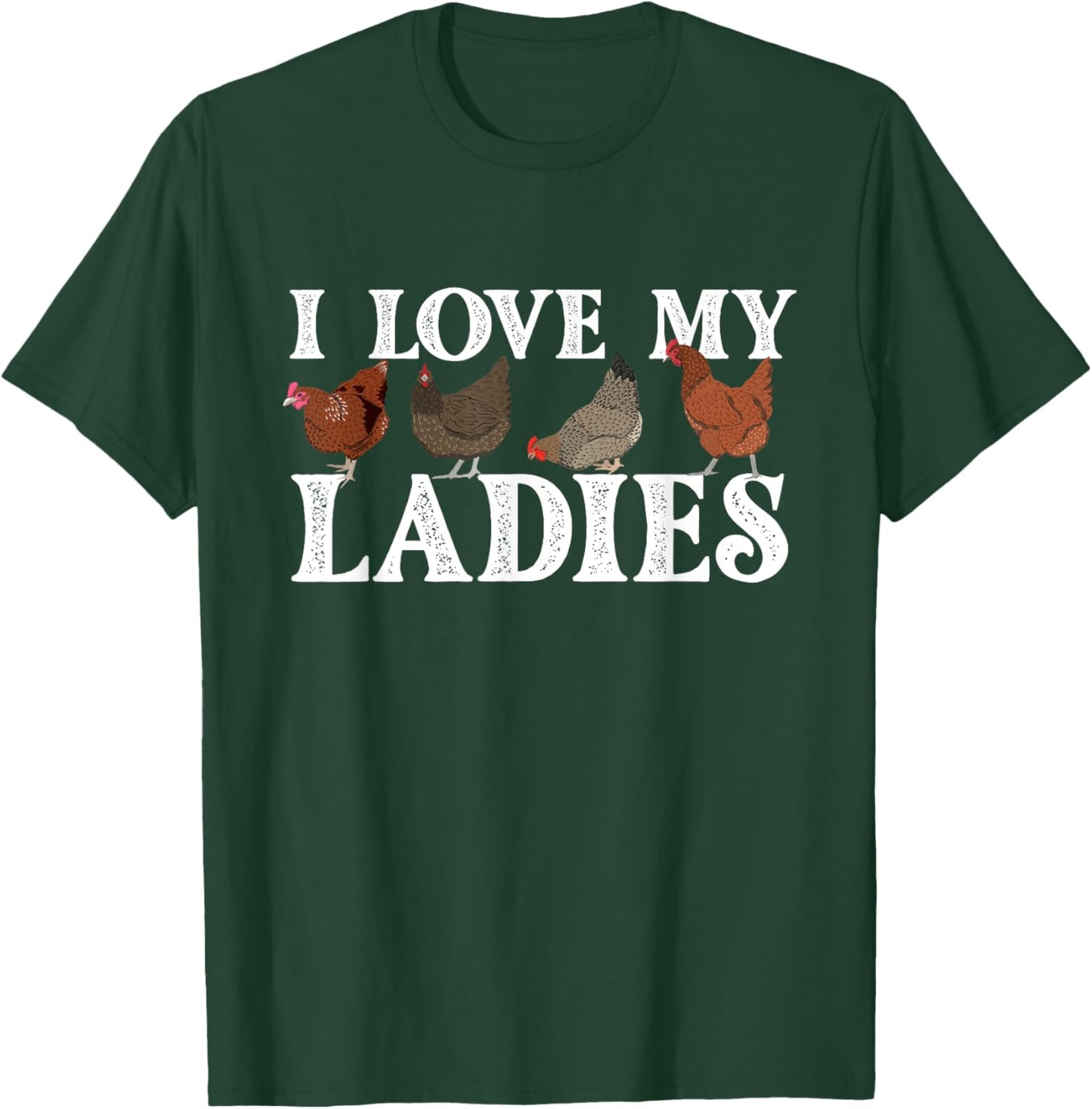 I Love My Ladies - Chicken Lover Poultry Owner Farm Farming T-Shirt - T-Shirt | Forest