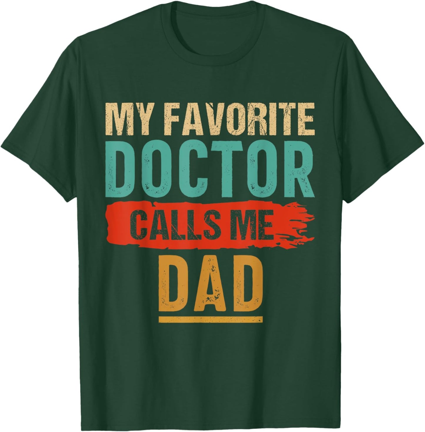 My Favorite Doctor Calls Me Dad Vintage T-Shirt - T-Shirt | Forest