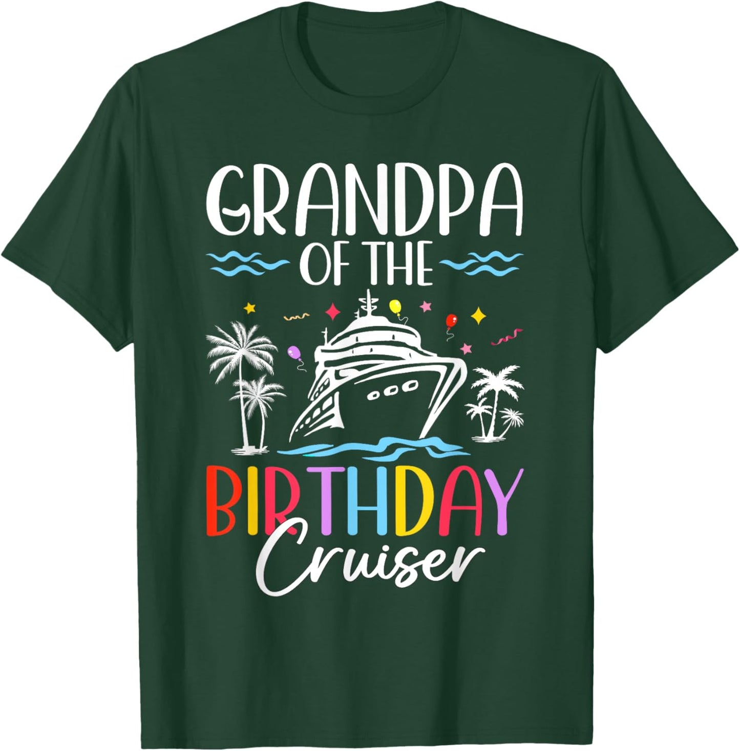 Grandpa of the Birthday Cruiser Funny Cruise Birthday T-Shirt - T-Shirt | Forest