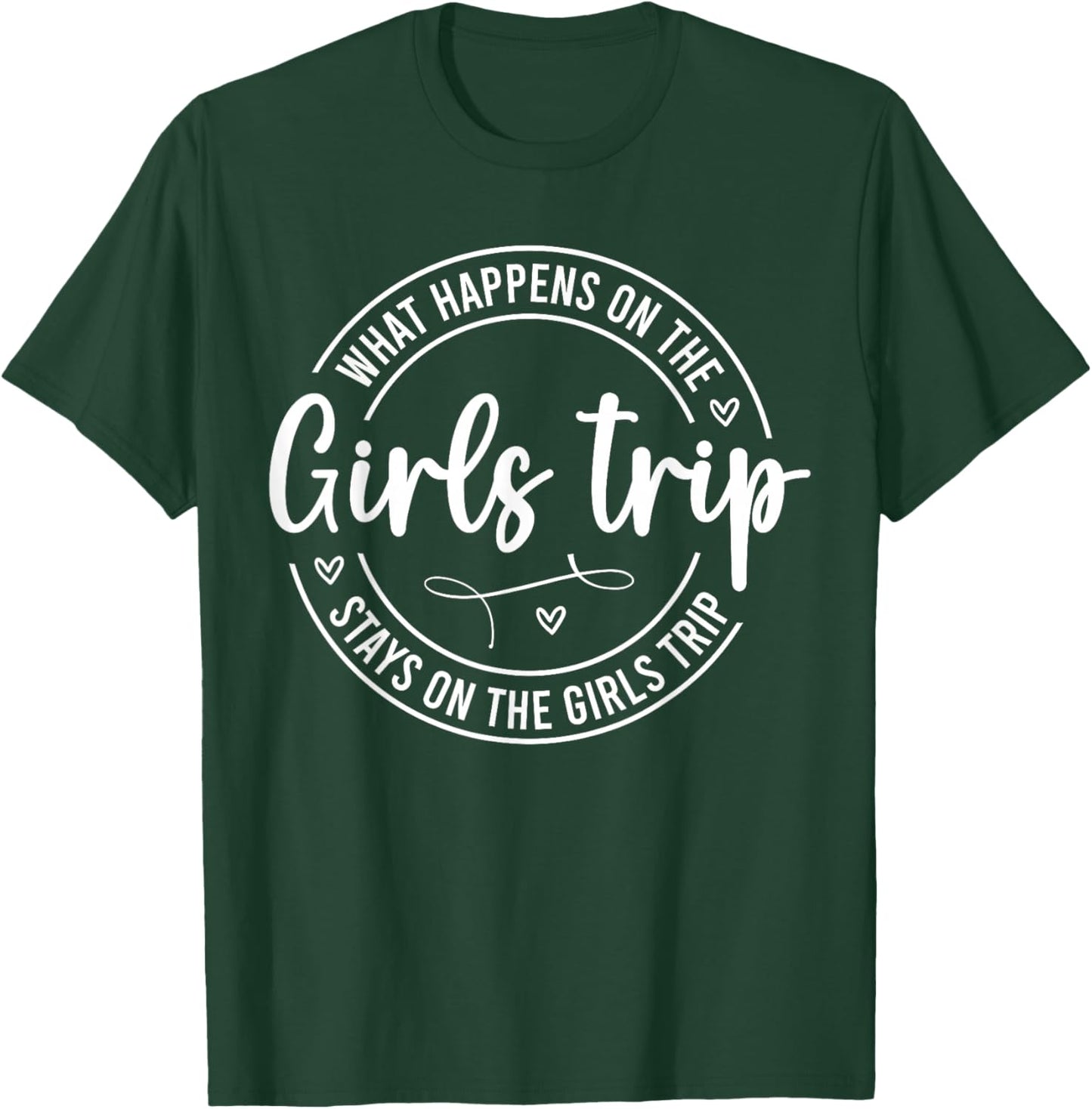 Girls Weekend Women What Happens On The Girls Trip T-Shirt - T-Shirt | Forest
