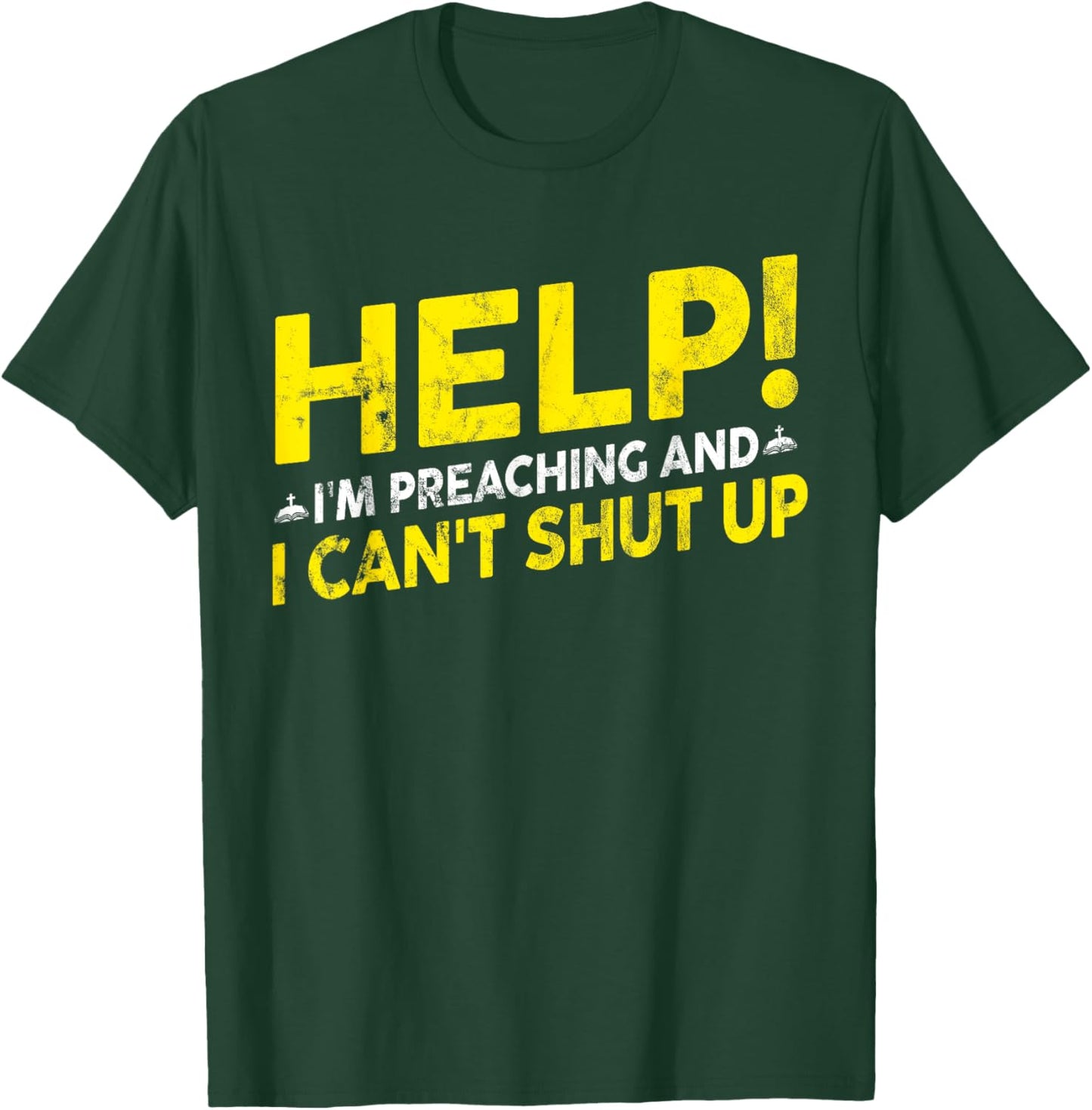 Funny "Help! I'm Preaching" - Pastor T-Shirt - T-Shirt | Forest