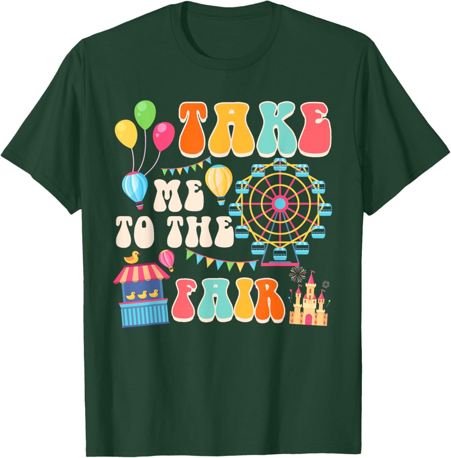 Funny Fair Time County Fair Carnival Takes Me To The Fair T-Shirt - T-Shirt | Forest