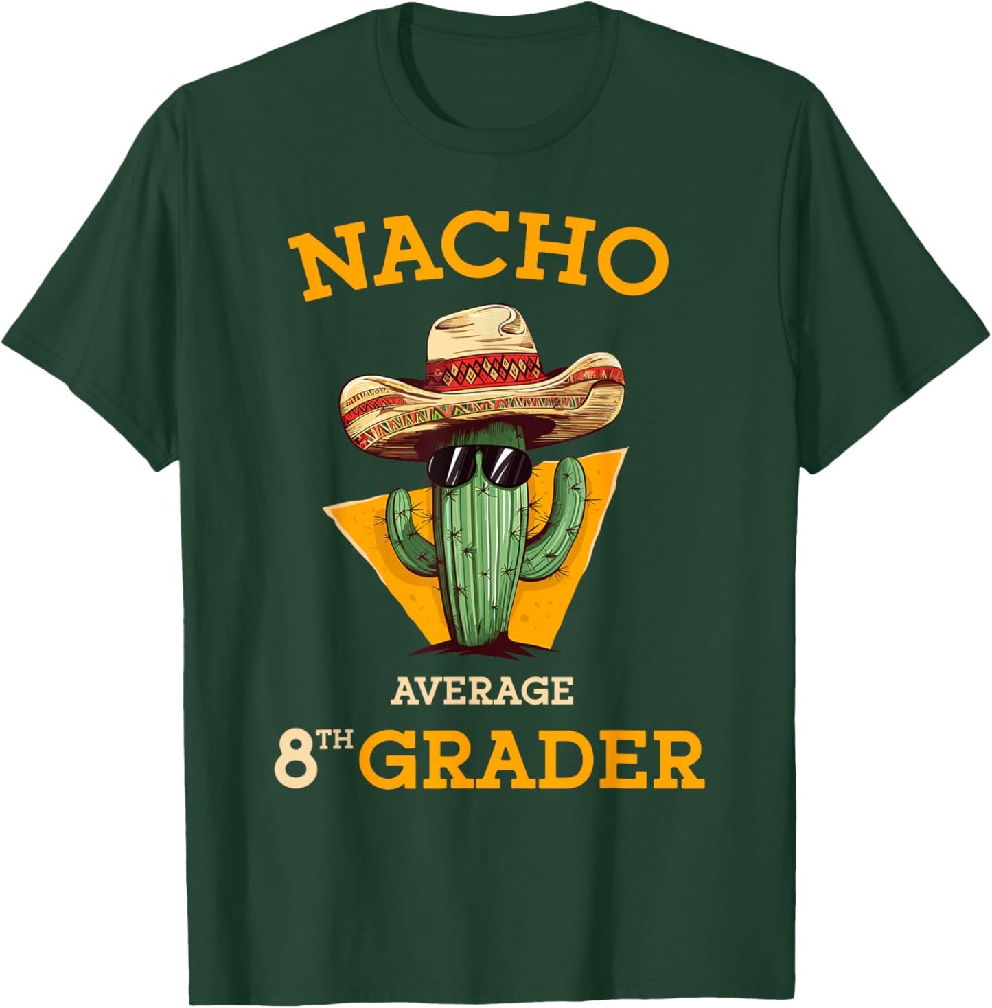 Nacho Average 8th Grader Cactus Cinco De Mayo Eighth Grade T-Shirt - T-Shirt | Forest