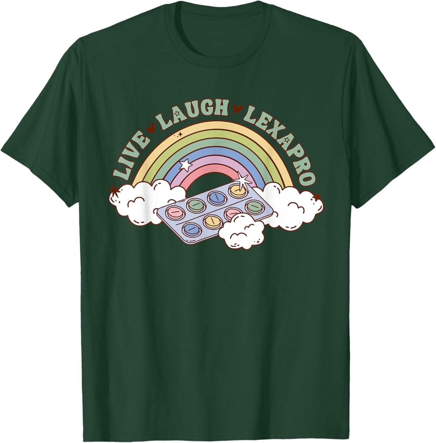 Rainbow Live Laugh Lexapro Mental Health Therapist Anxiety T-Shirt - T-Shirt | Forest