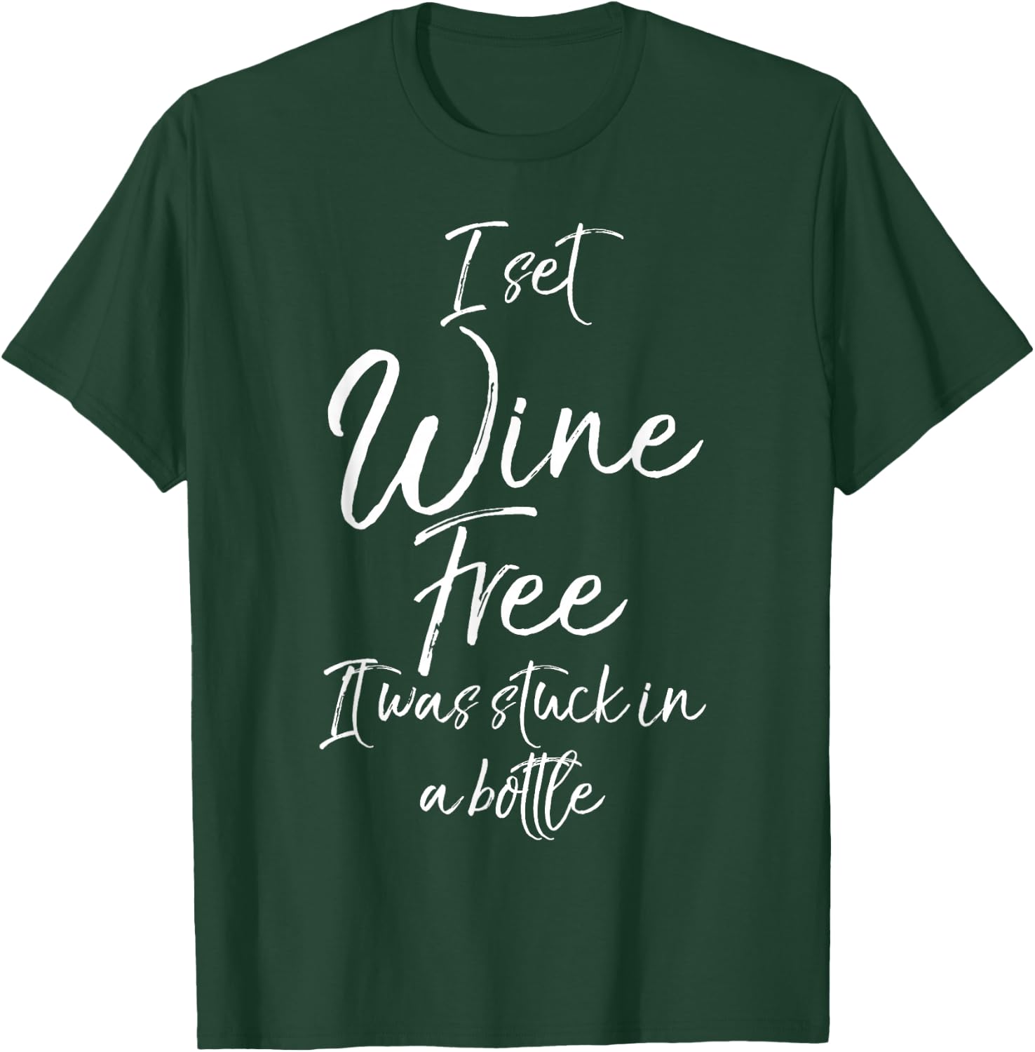 Funny Wine Joke I Set Wine Free It Was Stuck in a Bottle T-Shirt - T-Shirt | Forest