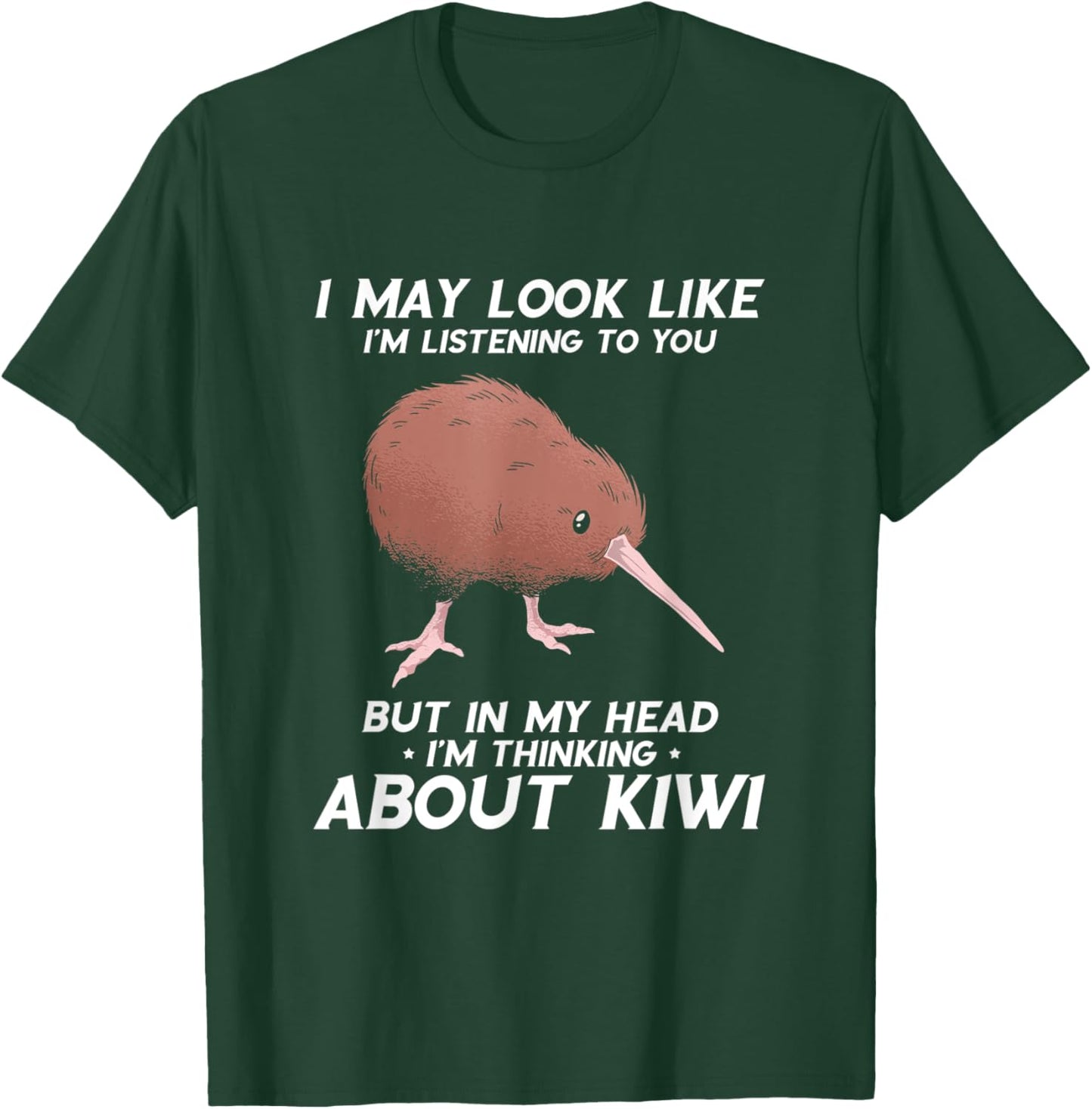 Kiwi Bird I May Look Like I'm Listening New Zealand Bird T-Shirt - T-Shirt | Forest