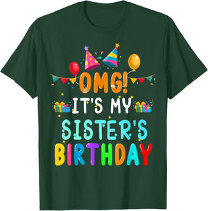 OMG It's My Sister's Birthday Happy To Me You Sister Cousin T-Shirt - T-Shirt | Forest