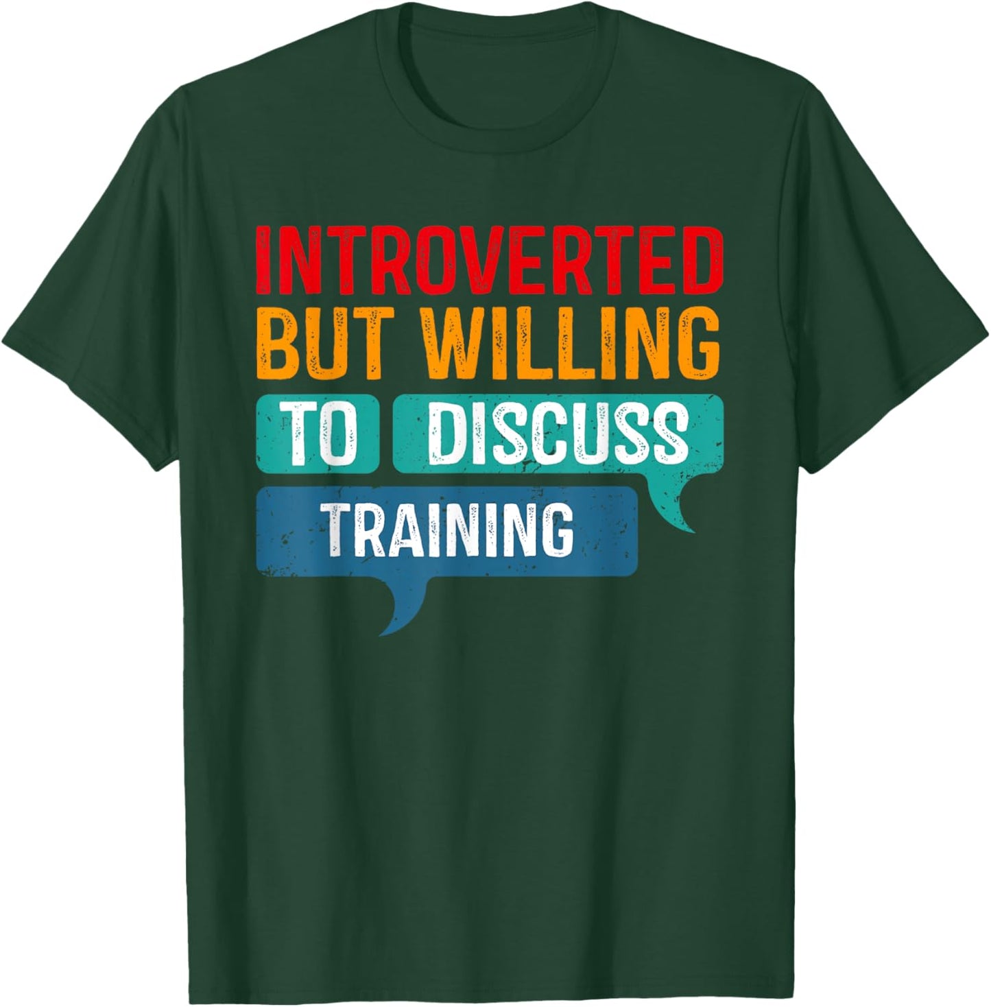 Introverted But Willing To Discuss Training T-Shirt - T-Shirt | Forest