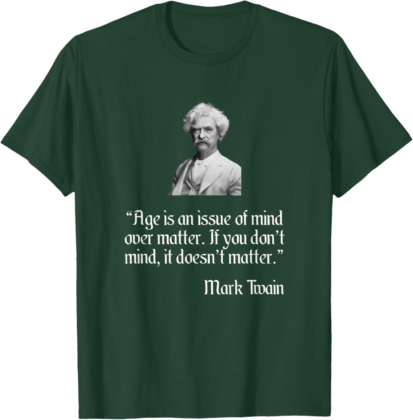 Mark Twain Shirt Mark Twain Age Quote T-Shirt - T-Shirt | Forest