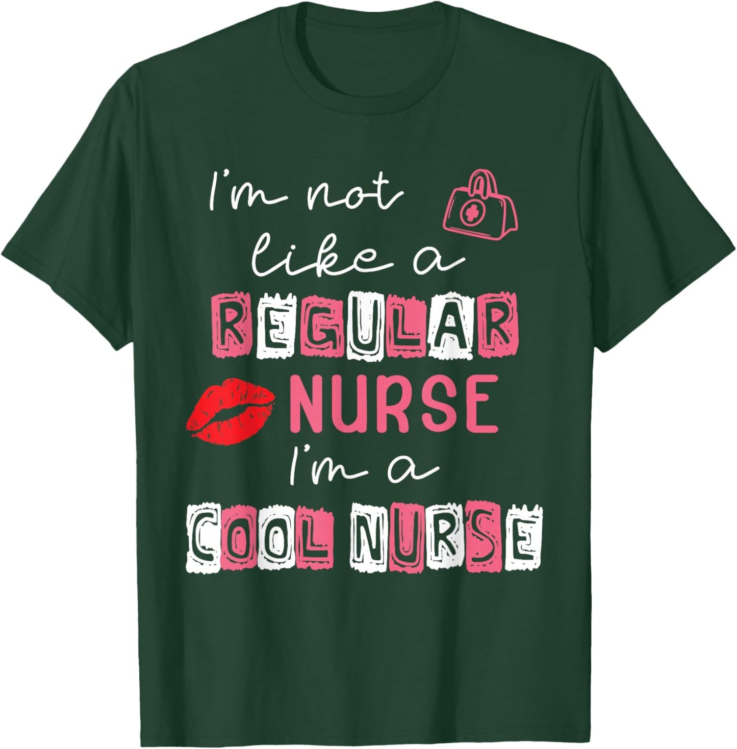 I'm Not Like A Regular Nurse I'm A Cool Nurse School Nursing T-Shirt - T-Shirt | Forest