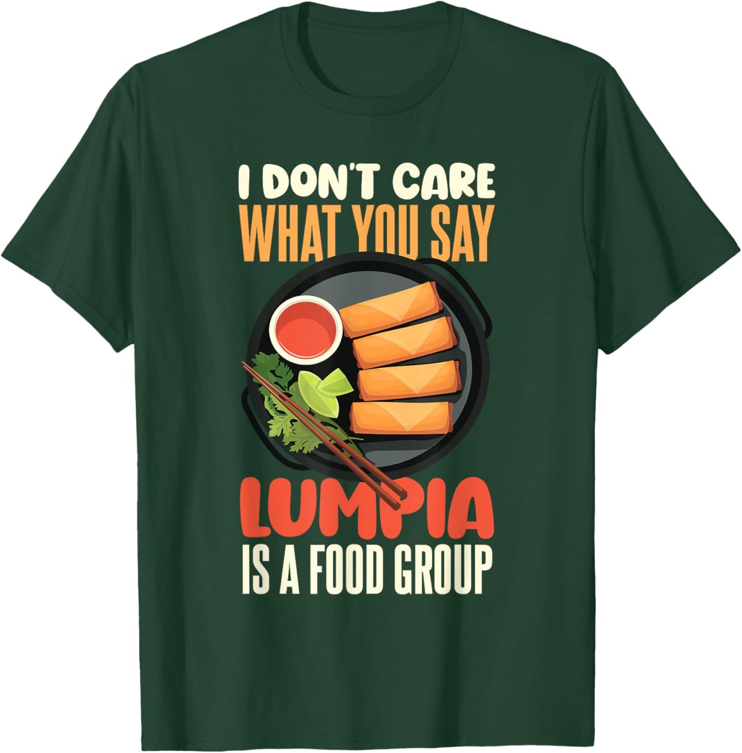 Filipino Spring Roll Lumpia Lover Lumpia Is A Food Group T-Shirt - T-Shirt | Forest