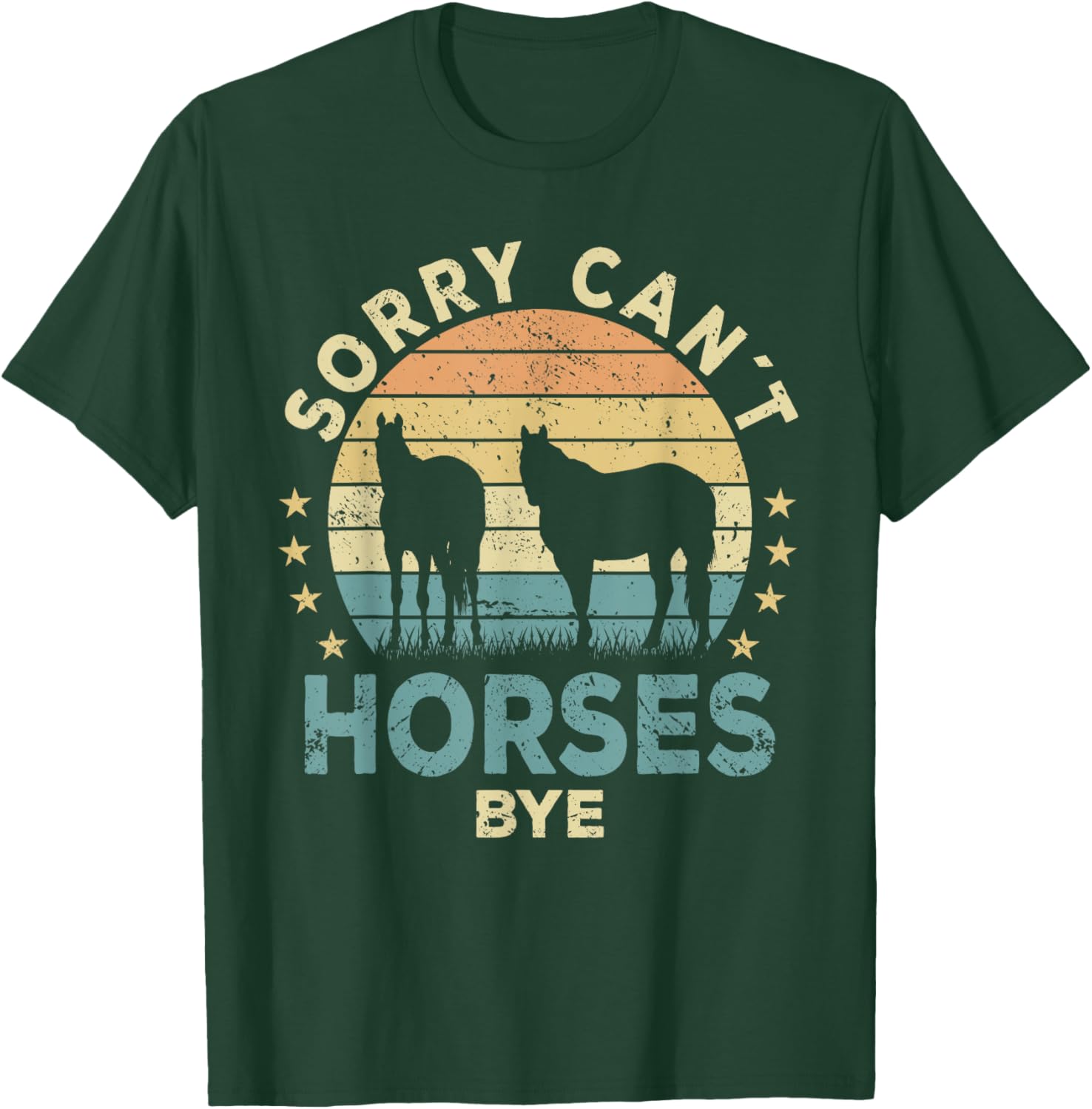 Sorry Can't Horses Bye Funny Horse T-Shirt - T-Shirt | Forest