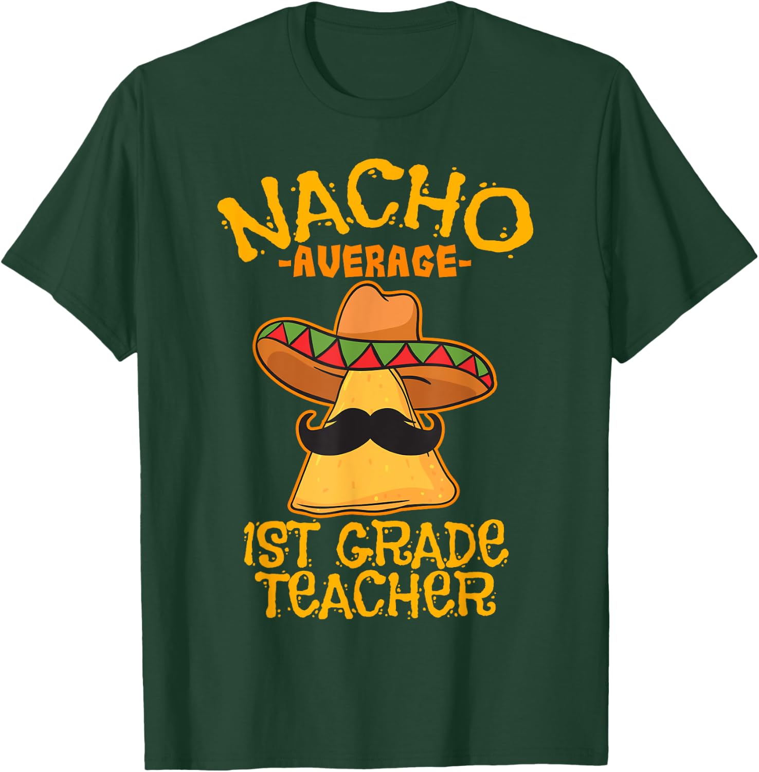 Nacho Average 1st Grade Teacher First Grade Cinco de Mayo T-Shirt - T-Shirt | Forest