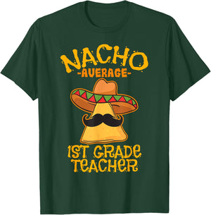 Nacho Average 1st Grade Teacher First Grade Cinco de Mayo T-Shirt - T-Shirt | Forest