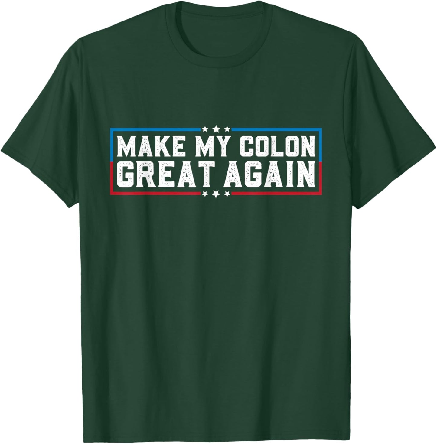 Make My Colon Great Again Funny Colon Surgery Recovery T-Shirt - T-Shirt | Forest
